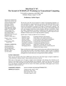 TRANSACT ’07: The Second ACM SIGPLAN Workshop on Transactional Computing To be held in conjunction with PODC 2007 Portland, Oregon, August 16, 2007 Preliminary Call for Papers PROGRAM COMMITTEE: