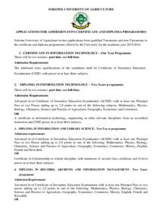 SOKOINE UNIVERSITY OF AGRICULTURE  APPLICATIONS FOR ADMISSION INTO CERTIFICATE AND DIPLOMA PROGRAMMES Sokoine University of Agriculture invites applications from qualified Tanzanians and non-Tanzanians to the certificate