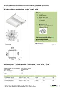 LED Replacement for 600x600mm Architectural Modular Luminaire LED 600x600mm Architectural Ceiling Panel - 40W Features:  40 Watts 