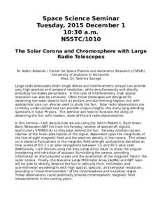Space Science Seminar Tuesday, 2015 December 1 10:30 a.m. NSSTC/1010 The Solar Corona and Chromosphere with Large Radio Telescopes