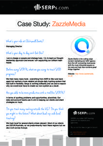 Case Study: ZazzleMedia What’s your role at C licksandC lients?  Managing Director What’s your day to day work look like? I am in charge or people and strategy here. I try to lead our thought