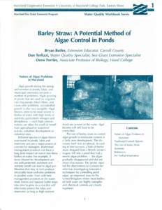 M ary land Cooperative Extension • Univers ity of M aryland Coll ege Park, Eastern Shore Maryland Sea Grant Extension Program Water Quality Workbook Series  Barley Straw: A Potential Method of