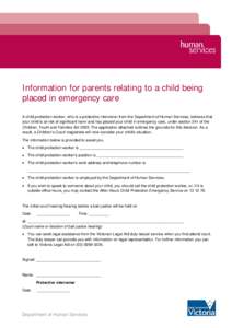 Information for parents relating to a child being placed in emergency care A child protection worker, who is a protective intervener from the Department of Human Services, believes that your child is at risk of significa