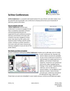 SciVee Conferences SciVee Conferences is a complete web-based solution for your ePoster and video needs. It can be used both during and after your conference to display and archive up to thousands of abstracts, posters a