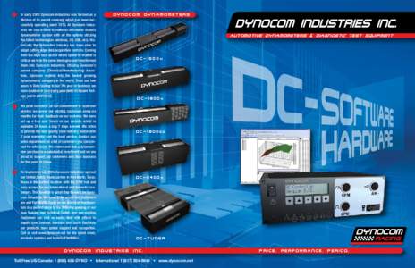In early 2000 Dynocom Industries was formed as a division of its parent company which has been successfully operating sinceAt Dynocom Industries we saw a need to make an affordable chassis dynamometer system with 