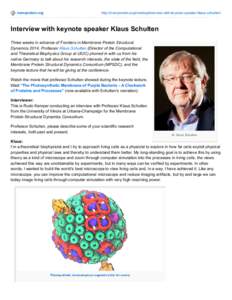 memprotein.org  http://memprotein.org/meeting/interview-with-keynote-speaker-klaus-schulten/ Interview with keynote speaker Klaus Schulten Three weeks in advance of Frontiers in Membrane Protein Structural