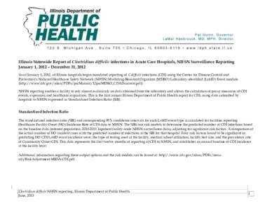Illinois Statewide Report of Clostridium difficile infections in Acute Care Hospitals, NHSN Surveillance Reporting January 1, 2012 – December 31, 2012 As of January 1, 2012, all Illinois hospitals began mandated report