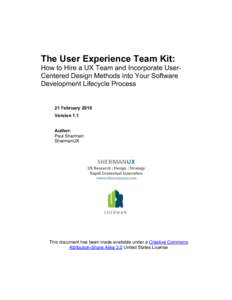 The User Experience Team Kit: How to Hire a UX Team and Incorporate UserCentered Design Methods into Your Software Development Lifecycle Process 21 February 2010 Version 1.1
