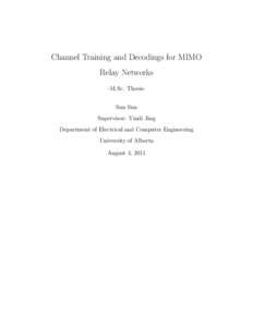 Channel Training and Decodings for MIMO Relay Networks -M.Sc. ThesisSun Sun Supervisor: Yindi Jing Department of Electrical and Computer Engineering University of Alberta
