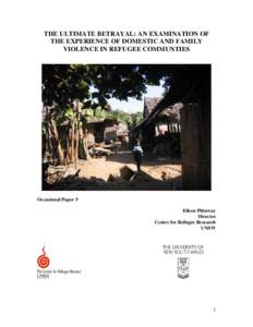 THE ULTIMATE BETRAYAL: AN EXAMINATION OF THE EXPERIENCE OF DOMESTIC AND FAMILY VIOLENCE IN REFUGEE COMMUNTIES Occasional Paper 5 Eileen Pittaway