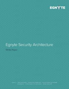 Egnyte Security Architecture White Paper Egnyte Inc. | 1890 N. Shoreline Blvd. | Mountain View, CA 94043, USA | Phone: 877-7EGNYTEwww.egnyte.com | © 2014 by Egnyte Inc. All rights reserved. | Revised Jan