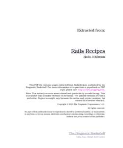 Extracted from:  Rails Recipes Rails 3 Edition  This PDF file contains pages extracted from Rails Recipes, published by the