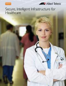 Solutions  Secure, Intelligent Infrastructure for Healthcare  Healthcare needs and objectives