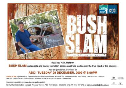 Hosted by H.G.  Nelson BUSH SLAM puts poets and poetry in motion across Australia to discover the true heart of the country. New six-part series premieres on