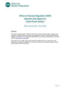 Title of document  Office for Nuclear Regulation (ONR) Quarterly Site Report for Wylfa Power Station Report for period 1 April – 30 June 2016