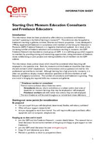 INFORMATION SHEET  Starting Out: Museum Education Consultants and Freelance Educators Introduction This information sheet has been produced to offer advice to consultants and freelance