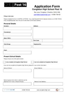 Application Form Congleton High School Post 16 Box Lane, Congleton, Cheshire, CW12 4NS  – Filling in this form: Please complete this form in CAPITAL LETTERS. If you need help with t