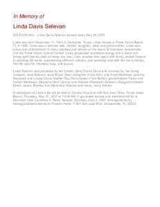 In Memory of  Linda Davis Selevan SELEVAN Mrs. - Linda Davis Selevan passed away May 29, 2007. Linda was born November 11, 1943 in Clarksville, Texas. Linda moved to Ponte Vedra Beach, FL inLinda was a beloved wif