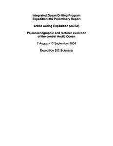 Integrated Ocean Drilling Program Expedition 302 Preliminary Report Arctic Coring Expedition (ACEX) Paleoceanographic and tectonic evolution of the central Arctic Ocean 7 August–13 September 2004