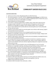 City of West Richland Community Development Department COMMUNITY GARDEN RULES 2015 Community Garden Rules: 1. Park hours are 5am to 11pm. All gardening shall occur within these hours.