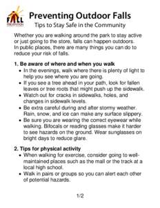 Preventing Outdoor Falls Tips to Stay Safe in the Community   Whether you are walking around the park to stay active or just going to the store, falls can happen outdoors.