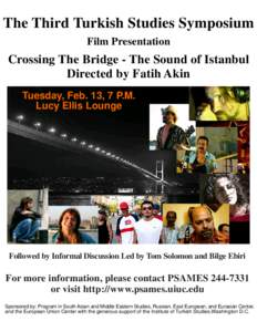 The Third Turkish Studies Symposium Film Presentation Crossing The Bridge - The Sound of Istanbul Directed by Fatih Akin Tuesday, Feb. 13, 7 P.M.