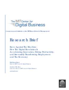 A major research initiative at the MIT Sloan School of Management  Research Brief Race Against The Machine: How The Digital Revolution Is Accelerating Innovation, Driving Productivity,