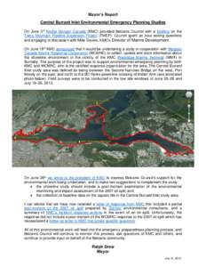 Mayor’s Report Central Burrard Inlet Environmental Emergency Planning Studies On June 3rd Kinder Morgan Canada (KMC) provided Belcarra Council with a briefing on the Trans Mountain Pipeline Expansion Project (TMEP). Co