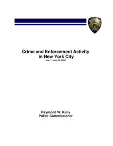 Crime and Enforcement Activity in New York City (Jan, 1 - June 30, 2010) Raymond W. Kelly Police Commissioner