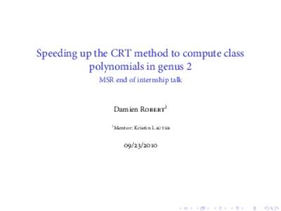 Speeding up the CRT method to compute class polynomials in genus 2 MSR end of internship talk Damien Robert1 1