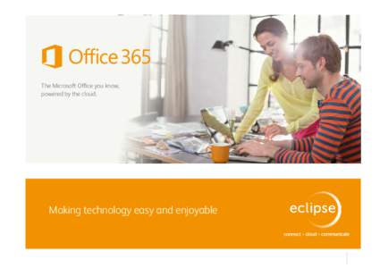 The Microsoft Office you know, powered by the cloud. Making technology easy and enjoyable  | 