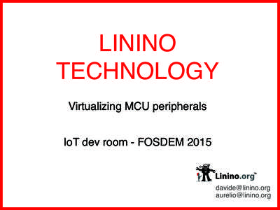 LININO TECHNOLOGY Virtualizing MCU peripherals IoT dev room - FOSDEM[removed]removed]