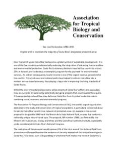 San Jose Declaration ATBCUrgent need to maintain the integrity of Costa Rica’s designated protected areas Over the last 30 years Costa Rica has become a global symbol of sustainable development. It is one of the