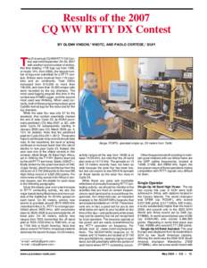 Results of the 2007 CQ WW RTTY DX Contest BY GLENN VINSON,* W6OTC, AND PAOLO CORTESE,† I2UIY he 21st annual CQ WW RTTY DX Contest was held September 29–30, 2007 with another record number of entries,