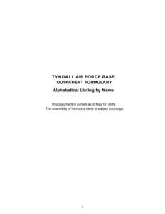 TYNDALL AIR FORCE BASE OUTPATIENT FORMULARY Alphabetical Listing by Name This document is current as of May 11, 2016. The availability of formulary items is subject to change.