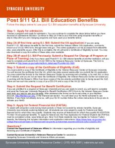 Post 9/11 G.I. Bill Education Benefits  Follow the steps below to use your G.I. Bill education benefits at Syracuse University. Step 1: Apply for admission.  Choose a program and apply for admission. You can continue to 