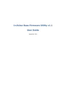 i>clicker Base Firmware Utility v1.1 User Guide September 2015 i>clicker Base Firmware Utility v1.1 User Guide