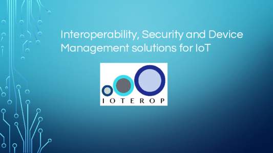 Interoperability, Security and Device Management solutions for IoT MAIN IOT ROADBLOCKS Security