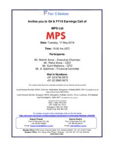 Invites you to Q4 & FY16 Earnings Call of MPS Ltd Date: Tuesday, 17 May 2016 Time: 15:30 hrs (IST) Participants: