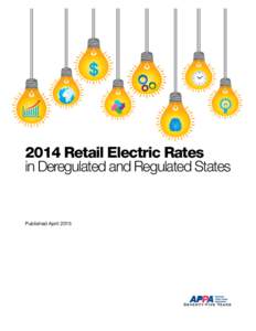 2014 Retail Electric Rates in Deregulated and Regulated States Published April 2015