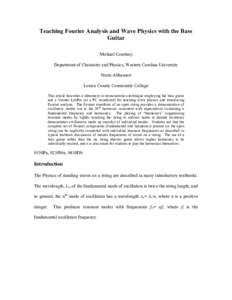 Teaching Fourier Analysis and Wave Physics with the Bass Guitar Michael Courtney Department of Chemistry and Physics, Western Carolina University Norm Althausen Lorain County Community College