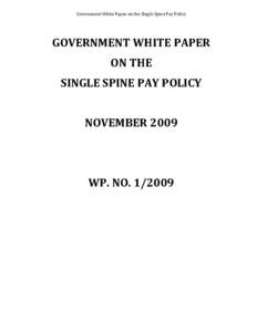 Government White Paper on the Single Spine Pay Policy  GOVERNMENT WHITE PAPER ON THE SINGLE SPINE PAY POLICY NOVEMBER 2009