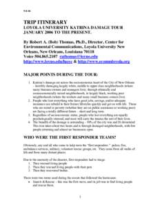 [removed]TRIP ITINERARY LOYOLA UNIVERSITY KATRINA DAMAGE TOUR JANUARY 2006 TO THE PRESENT. By Robert A. (Bob) Thomas, Ph.D., Director, Center for