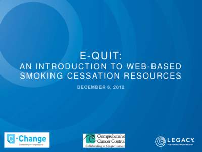 E-QUIT: AN INTRODUCTION TO WEB-BASED S M O K I N G C E S S AT I O N R E S O U R C E S DECEMBER 6, 2012  Treating Tobacco Dependence