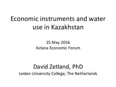 Economic	instruments	and	water	 use	in	Kazakhstan 25	May	2016		 Astana	Economic	Forum