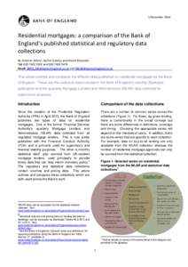 1 December[removed]Residential mortgages: a comparison of the Bank of England’s published statistical and regulatory data collections By Zeeshan Akhtar, Sachin Galaiya and Niamh Reynolds