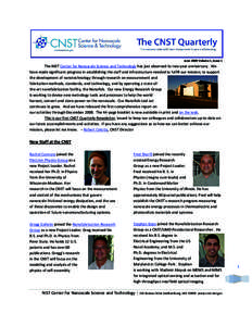 June 2009 Volume 1, Issue 1  The NIST Center for Nanoscale Science and Technology has just observed its two-year anniversary. We have made significant progress in establishing the staff and infrastructure needed to fulfi