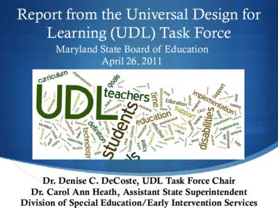 Report from the Universal Design for Learning (UDL) Task Force Maryland State Board of Education April 26, 2011  Dr. Denise C. DeCoste, UDL Task Force Chair
