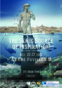 The Sea is Source of Inspiration! Oct, 2013 At the Pavillon M 7/7, 10am-7pm