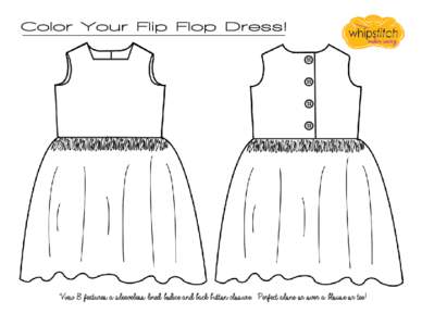 Color Your Flip Flop Dress!  View B features a sleeveless lined bodice and back button closure. Perfect alone or over a blouse or tee! 
